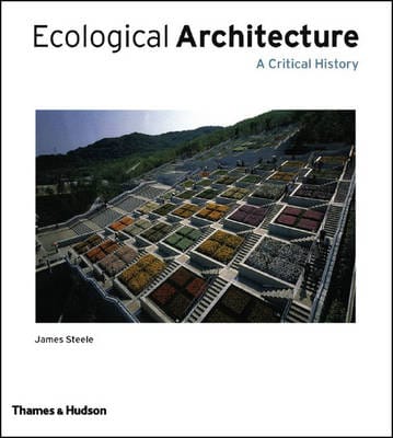 James Steele: Ecological Architecture: [2005]
