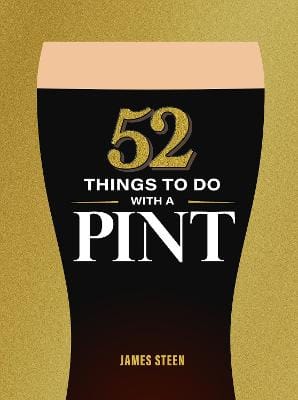 James Steen: 52 Things to Do with a Pint [2026]