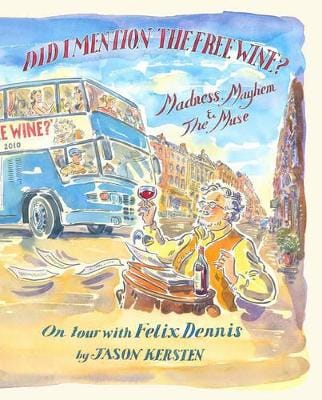 Jason Kersten: Did I Mention the Free Wine? Madness, Mayhem & The Muse [2013] hardback