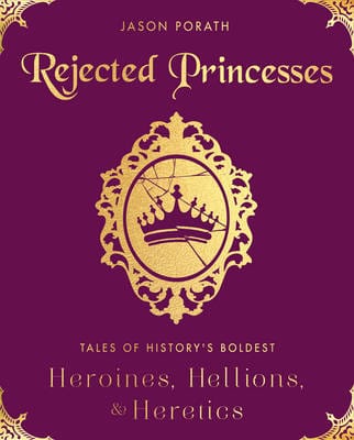 Jason Porath: Rejected Princesses [2016]
