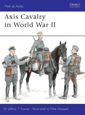 Jeffrey T Fowler: Axis Cavalry in World War II [2001] paperback