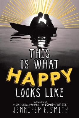 Jennifer E Smith: This Is What Happy Looks Like [2013] paperback