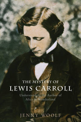 Jenny Woolf: The Mystery of Lewis Carroll [2010] hardback