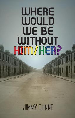 Jimmy Dunne: Where Would We be Without Him/Her [2023] paperback