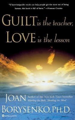 Joan Borysenko: Guilt is the Teacher, Love is the Lesson [1991] paperback