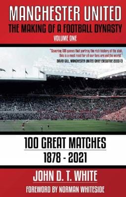 John D. T. White: Manchester United [2021] paperback