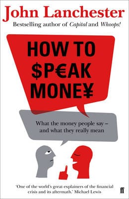 John Lanchester: How to Speak Money [2014] hardback