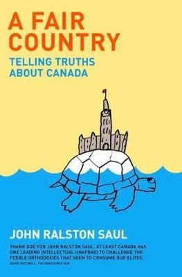 John Ralston Saul: A Fair Country [2008] hardback