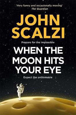 John Scalzi: When the Moon Hits Your Eye [2026]