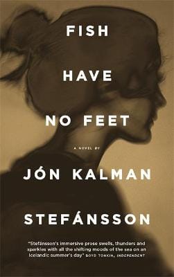Jon Kalman Stefansson: Fish Have No Feet [2016] paperback