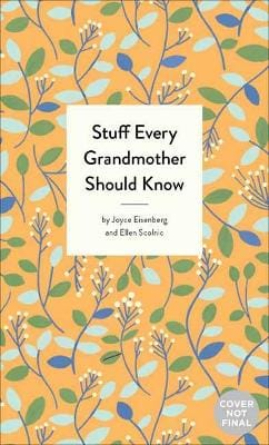 Joyce Eisenberg: Stuff Every Grandmother Should Know [2019]
