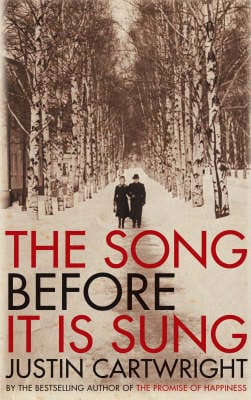 Justin Cartwright: The Song Before it is Sung [2007]