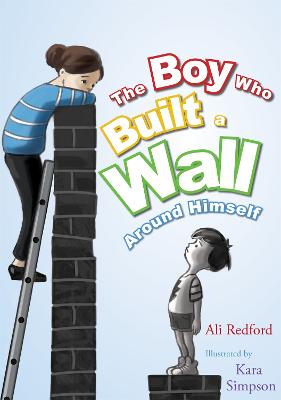 Kara Simpson: The Boy Who Built a Wall Around Himself [2015] hardback