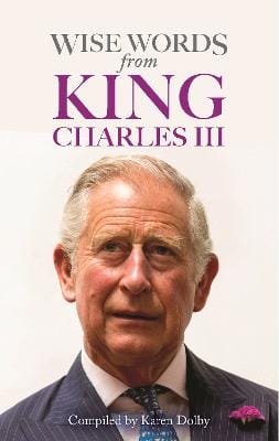 Karen Dolby: Wise Words From King Charles Iii [2024] hardback