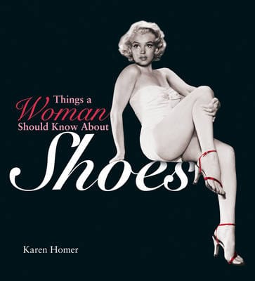 Karen Homer: Things a Woman Should Know About Shoes [2008] hardback
