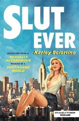 Karley Sciortino: Slutever [2018] paperback