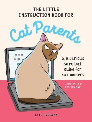 Kate Freeman: The Little Instruction Book for Cat Parents [2024]