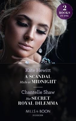 Kate Hewitt: A Scandal Made At Midnight / Her Secret Royal Dilemma [2022] paperback