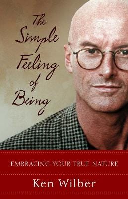 Ken Wilber: The Simple Feeling of Being [2004] paperback