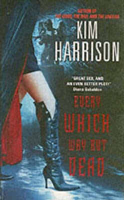 Kim Harrison: Every Which Way But Dead [2005] paperback
