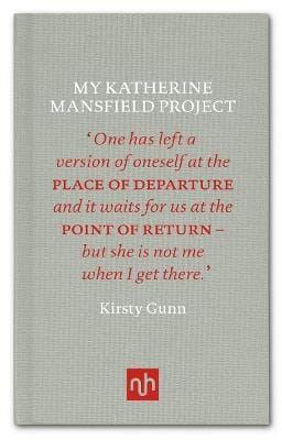 Kirsty Gunn: My Katherine Mansfield Project [2015]