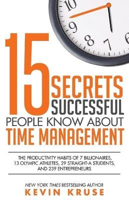 Kruse: 15 Secrets Successful People Know About Time Management [2015] paperback