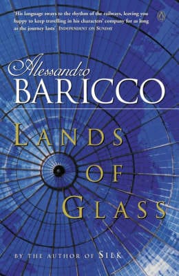Alessandro Baricco: Lands of Glass [2003]