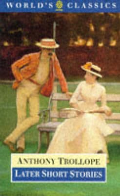 Anthony Trollope: Later Short Stories [1995]