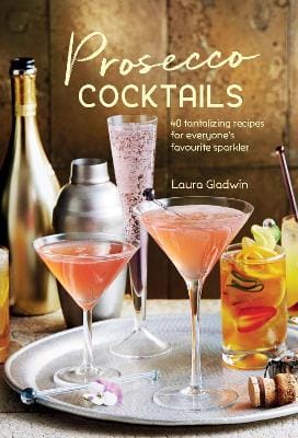 Laura Gladwin: Prosecco Cocktails [2017] hardback