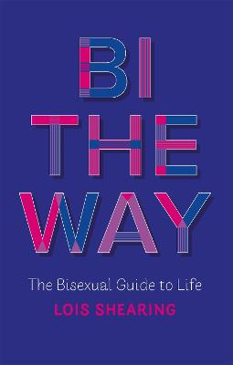 Lois Shearing: Bi the Way [2021]