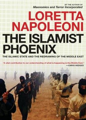 Loretta Napoleoni: The Islamist Phoenix [2014] paperback