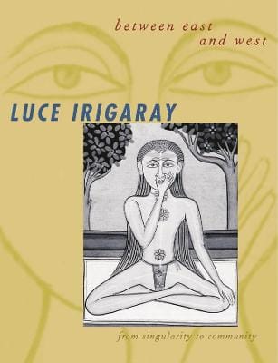 Luce Irigaray: Between East and West [2001] hardback