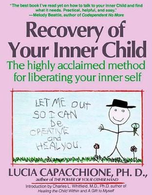 Lucia Capacchione: Recovery of Your Inner Child: The Highly Acclaimed Method for Liberating Your Inner Self [1991] paperback
