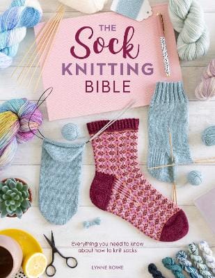Lynne (Copy Editor) Rowe: The Sock Knitting Bible [2021]