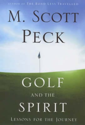 M. Scott Peck: Golf and the Spirit [2000] hardback