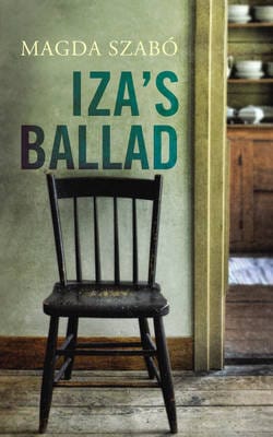 Magda Szabo: Iza's Ballad [2014] hardback
