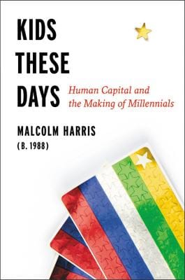 Malcolm Harris: Kids These Days [2018] paperback