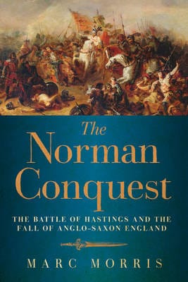 Marc Morris: The Norman Conquest [2013] hardback