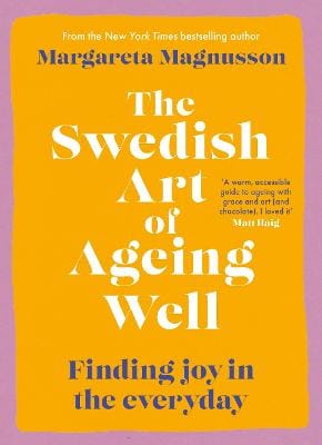 Margareta Magnusson: The Swedish Art of Ageing Well [2026]