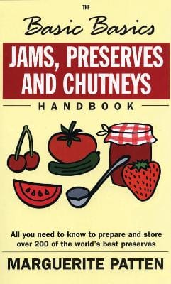 Marguerite, OBE Patten: The Basic Basics Jams, Preserves and Chutneys Handbook [2001] paperback