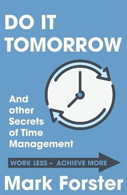Mark Forster: Do It Tomorrow and Other Secrets of Time Management [2006]