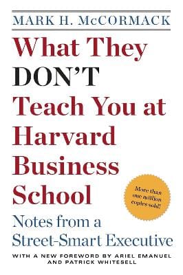 Mark H. McCormack: What They Don't Teach You at Harvard Business School [1986]