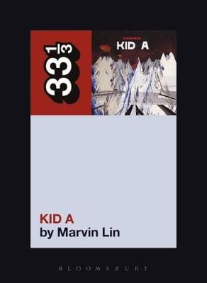 Marvin Lin: Radiohead's Kid A [2010] paperback