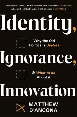 Matthew d'Ancona: Identity, Ignorance, Innovation [2021] hardback