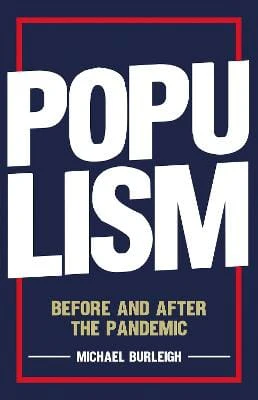 Michael Burleigh: Populism [2021] hardback