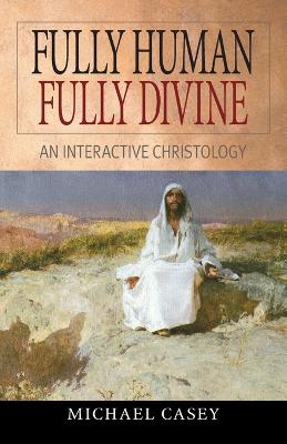 Michael Casey: Fully Human, Fully Divine [2004]