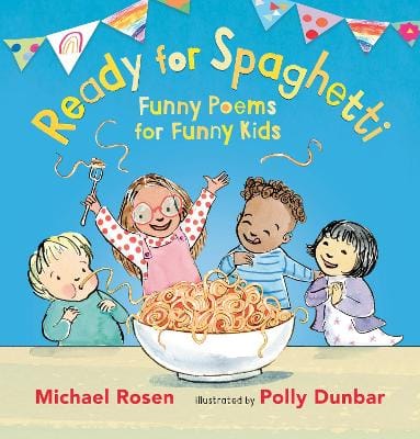 Michael Rosen: Ready for Spaghetti: Funny Poems for Funny Kids [2022] hardback