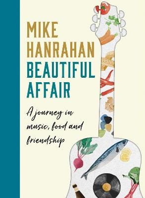 Mike Hanrahan: Beautiful Affair [2019] hardback