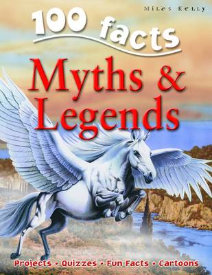 Miles Kelly: 100 Facts Myths & Legends [2014] paperback