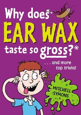 Mitchell Symons: Why Does Ear Wax Taste So Gross? [2010] paperback